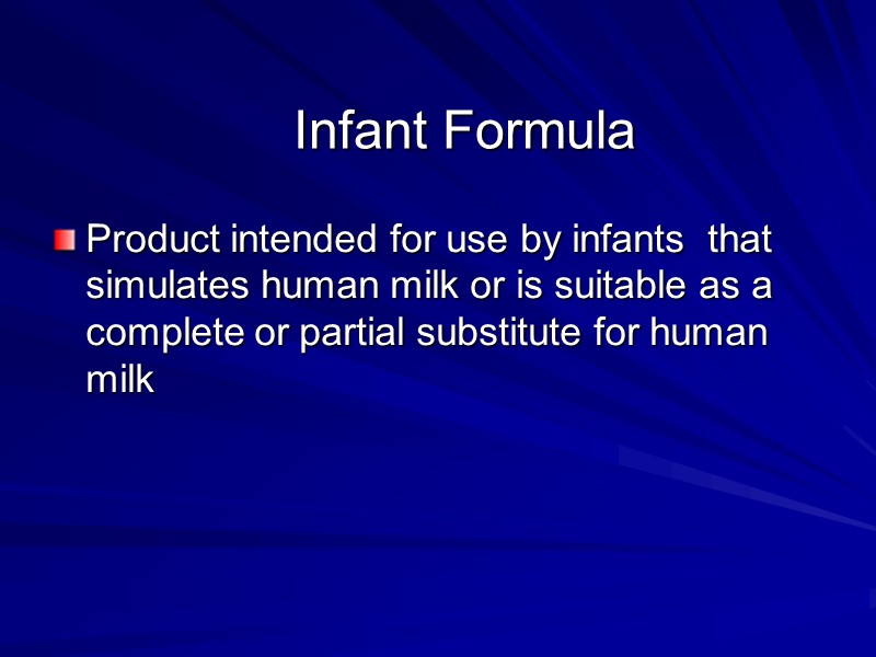 Infant Formula  Product intended for use by infants  that simulates human milk